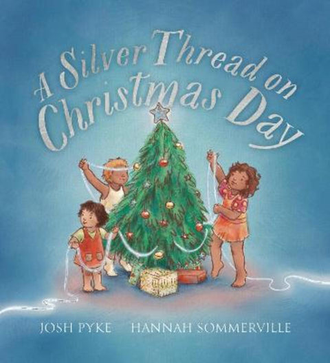 A Silver Thread on Christmas Day by Josh Pyke - 9781761299629