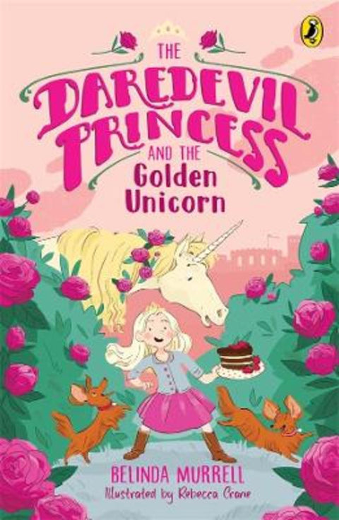 The Daredevil Princess and the Golden Unicorn (Book 1) by Belinda Murrell - 9781761340437