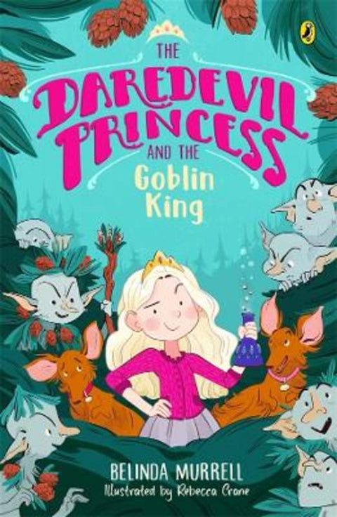 The Daredevil Princess and the Goblin King (Book 2) by Belinda Murrell - 9781761340451