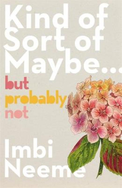 Kind of, Sort of, Maybe, But Probably Not by Imbi Neeme - 9781761341069