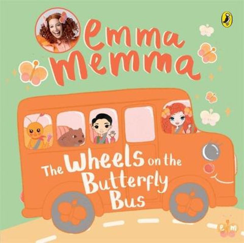 Emma Memma: The Wheels on the Butterfly Bus by Emma Memma - 9781761341793