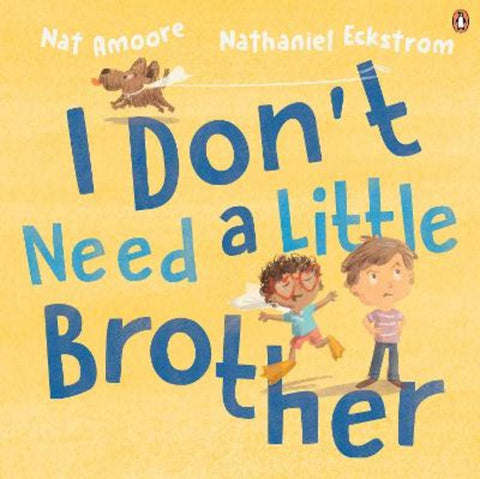 I Don't Need a Little Brother by Nat Amoore - 9781761341946