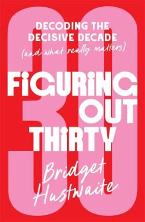 Figuring Out Thirty by Bridget Hustwaite - 9781761344862