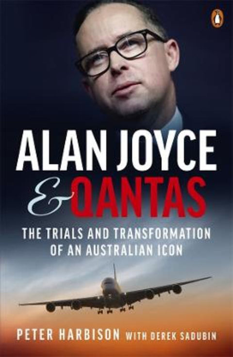 Alan Joyce and Qantas by Peter Harbison - 9781761345296
