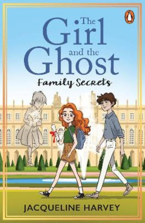 The Girl and the Ghost: Family Secrets (Book 2) by Jacqueline Harvey - 9781761349416