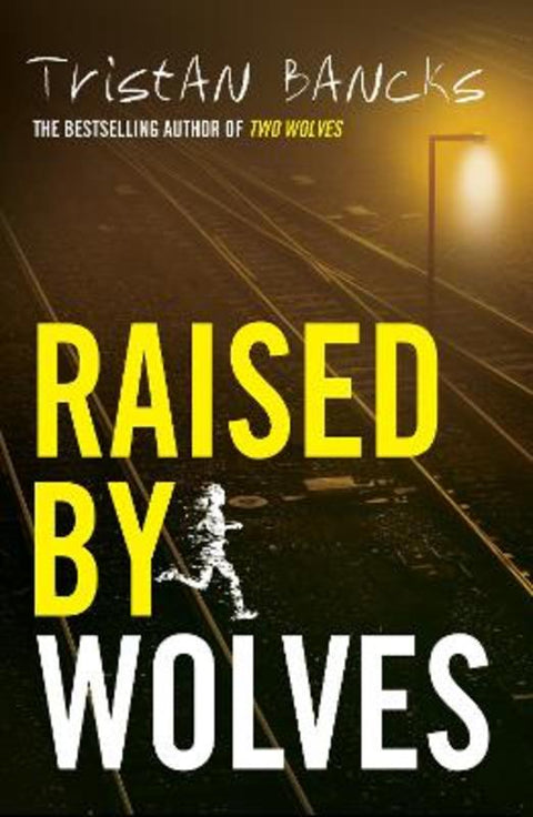 Raised by Wolves by Tristan Bancks - 9781761349812