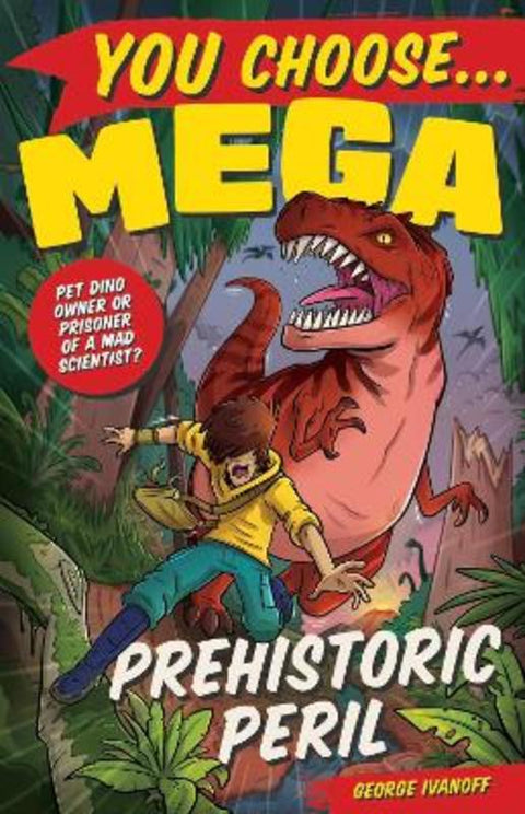 You Choose Mega: Prehistoric Peril by George Ivanoff - 9781761353499