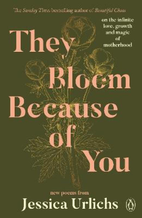 They Bloom Because of You by Jessica Urlichs - 9781761354144
