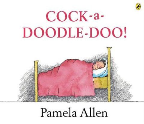 Cock-a-Doodle-Doo! by Pamela Allen - 9781761354908