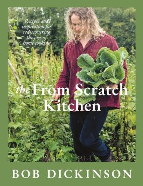 The From Scratch Kitchen by Bob Dickinson - 9781761355080