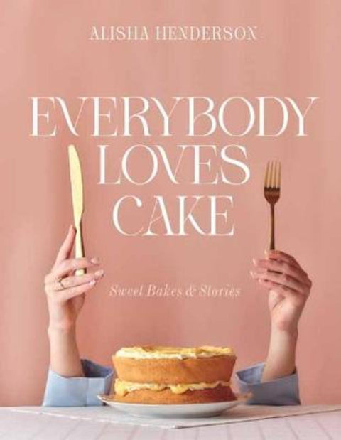 Everybody Loves Cake by Alisha Henderson - 9781761355325