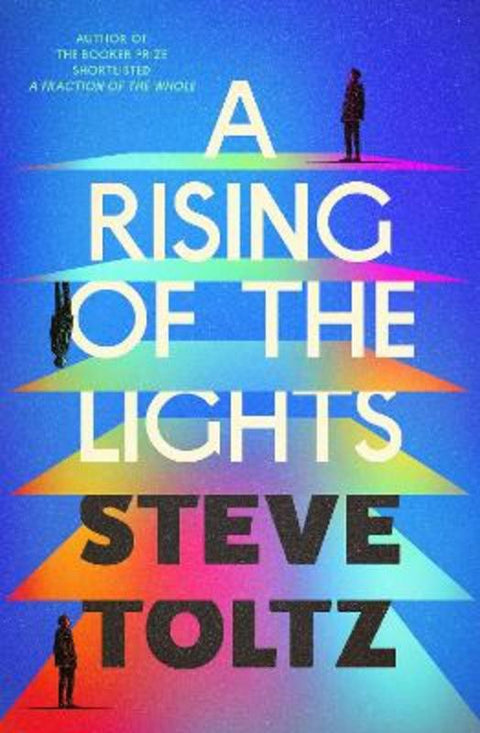A Rising of the Lights by Steve Toltz - 9781761355936