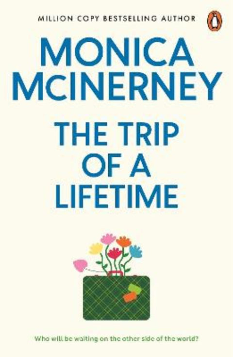 The Trip of a Lifetime by Monica McInerney - 9781761357961