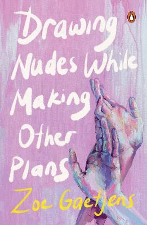 Drawing Nudes While Making Other Plans by Zoe Gaetjens - 9781761358012