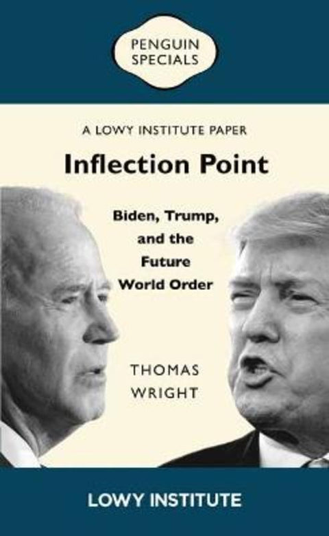 Inflection Point: Biden, Trump, and the Future World Order by Thomas Wright - 9781761358050