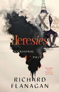 Heresies by Richard Flanagan - 9781761358265