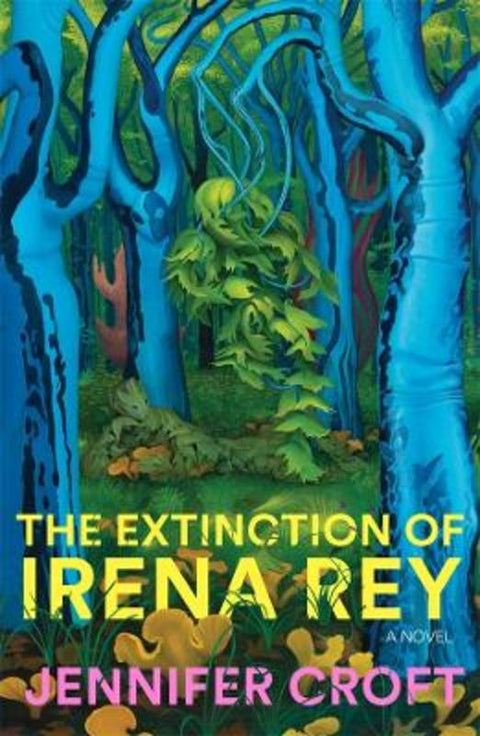 The Extinction of Irena Rey by Jennifer Croft - 9781761380211