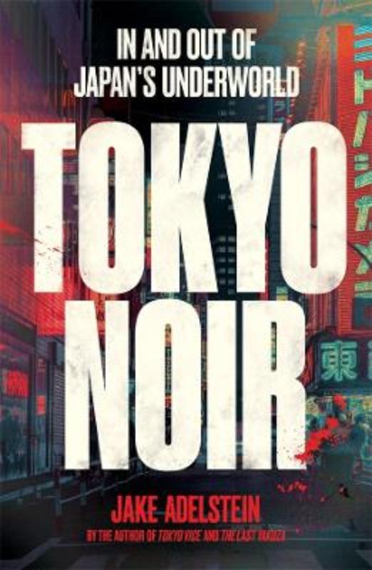 Tokyo Noir by Jake Adelstein - 9781761380235