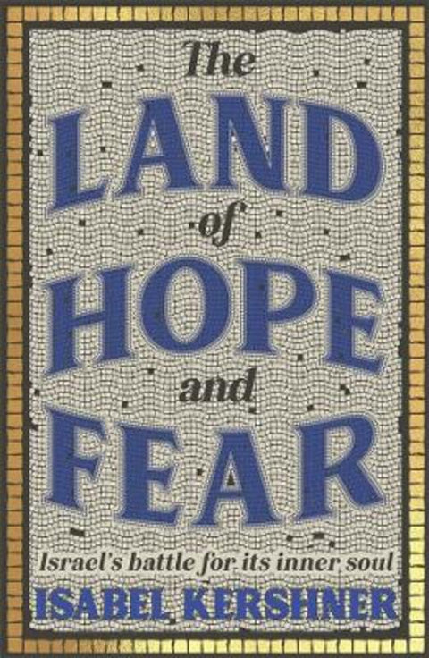 The Land of Hope and Fear by Isabel Kershner - 9781761380259