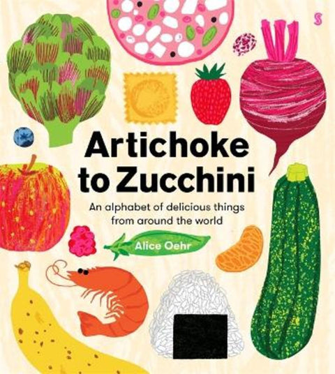 Artichoke to Zucchini by Alice Oehr - 9781761380617