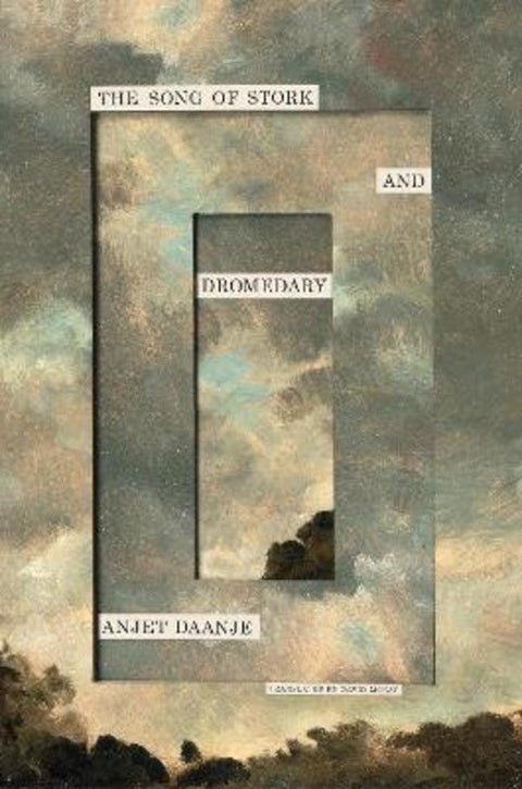 The Song of Stork and Dromedary by Anjet Daanje - 9781761380938