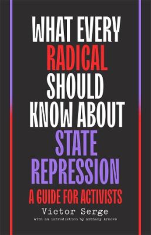 What Every Radical Should Know About State Repression by Victor Serge - 9781761381065