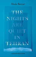 The Nights Are Quiet in Tehran by Shida Bazyar - 9781761381416