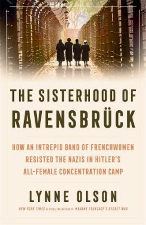 The Sisterhood of Ravensbruck by Lynne Olson - 9781761381461