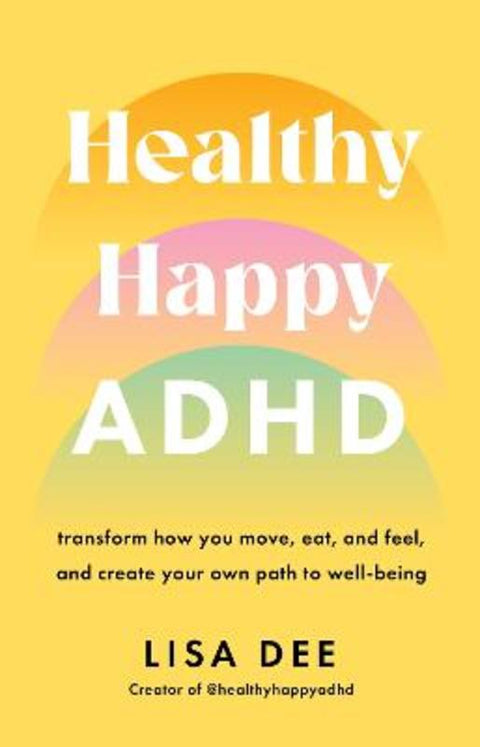 Healthy Happy ADHD by Lisa Dee - 9781761381508