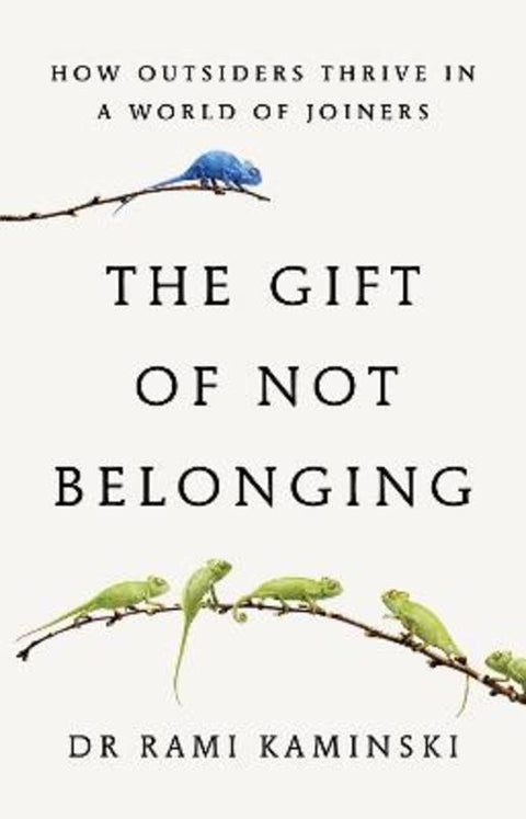 The Gift of Not Belonging by Rami Kaminski - 9781761381621