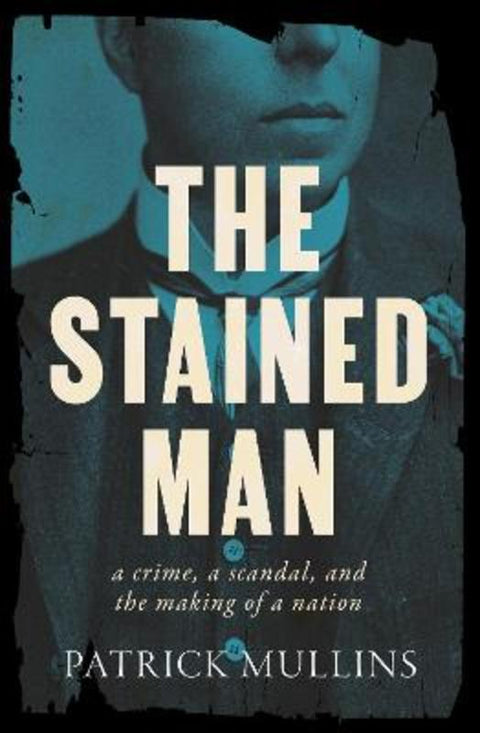 The Stained Man by Patrick Mullins - 9781761381959