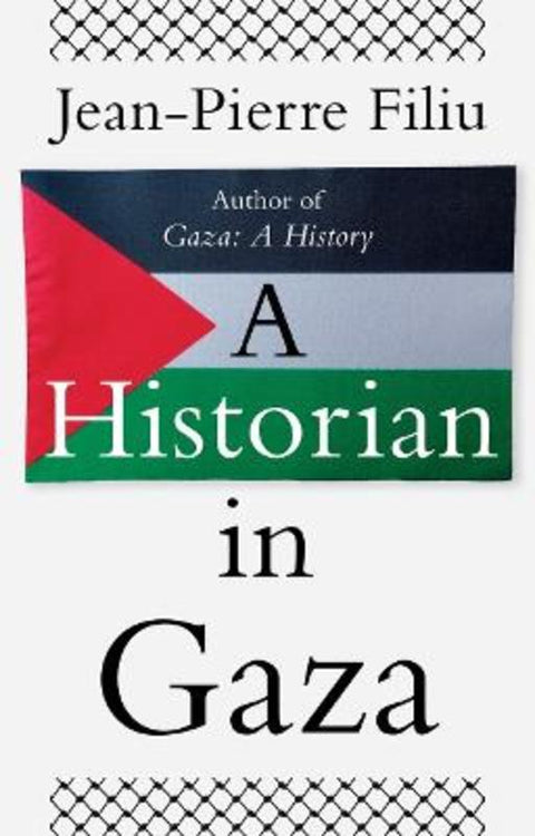 A Historian in Gaza by Jean-Pierre Filiu - 9781761382048