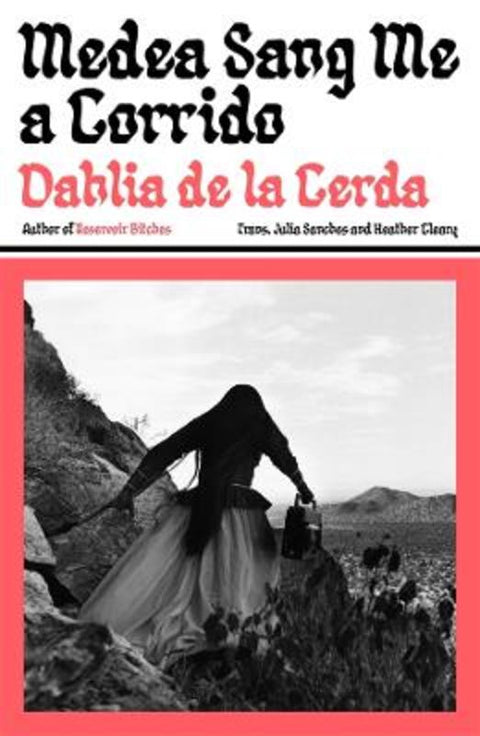 Medea Sang Me a Corrido by Dahlia de la Cerda - 9781761382161