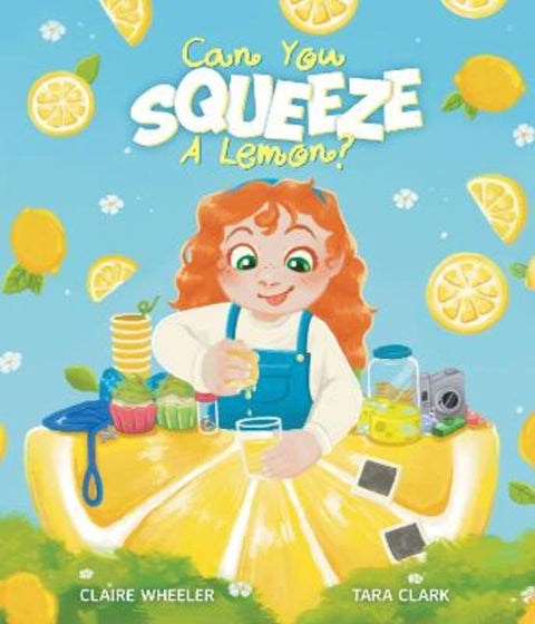 Can You Squeeze a Lemon? by Claire Wheeler - 9781761401312