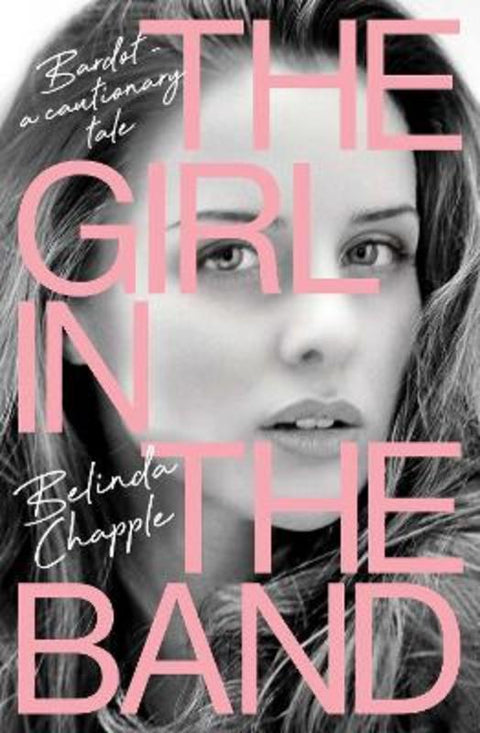 The Girl in the Band by Belinda Chapple - 9781761420726