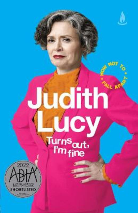 Turns Out, I'm Fine by Judith Lucy - 9781761420856