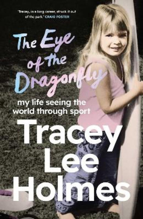 The Eye of the Dragonfly by Tracey Lee Holmes - 9781761428685