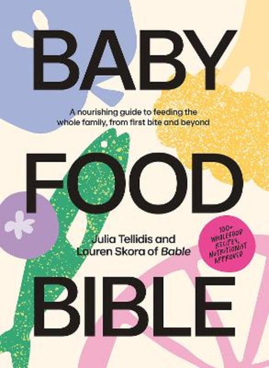 Baby Food Bible by Julia Tellidis - 9781761450303