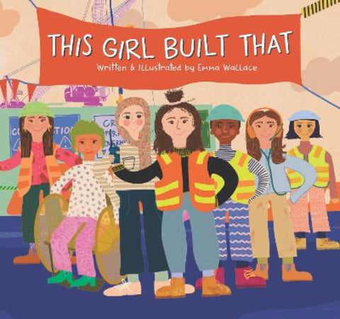 This Girl Built That by Emma Wallace - 9781761450556