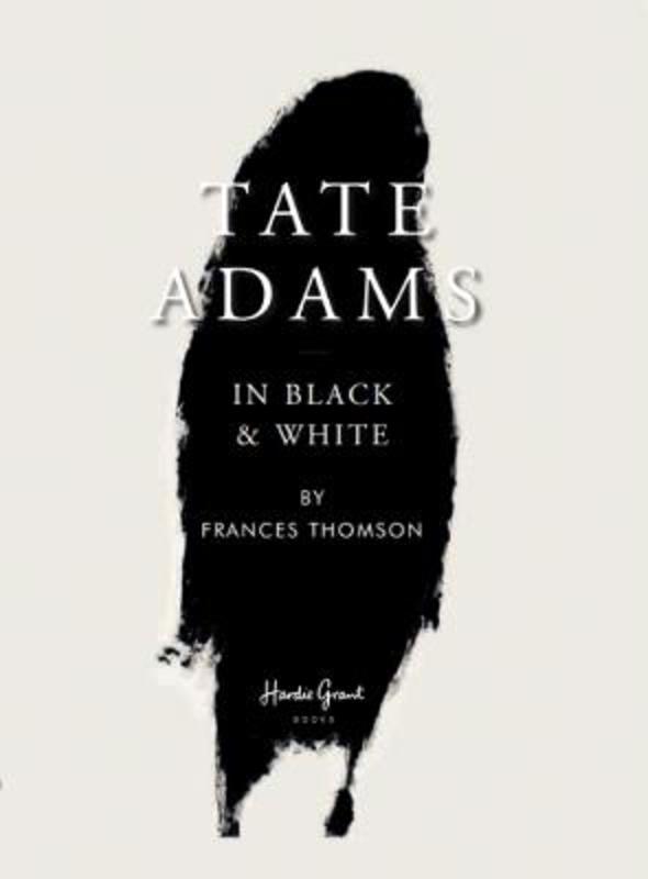 Tate Adams: In Black and White by Frances Thomson - 9781761450570