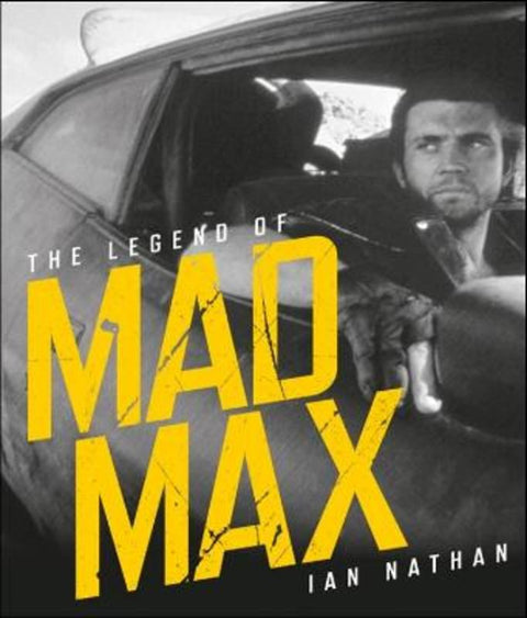The Legend of Mad Max by Ian Nathan - 9781761450792