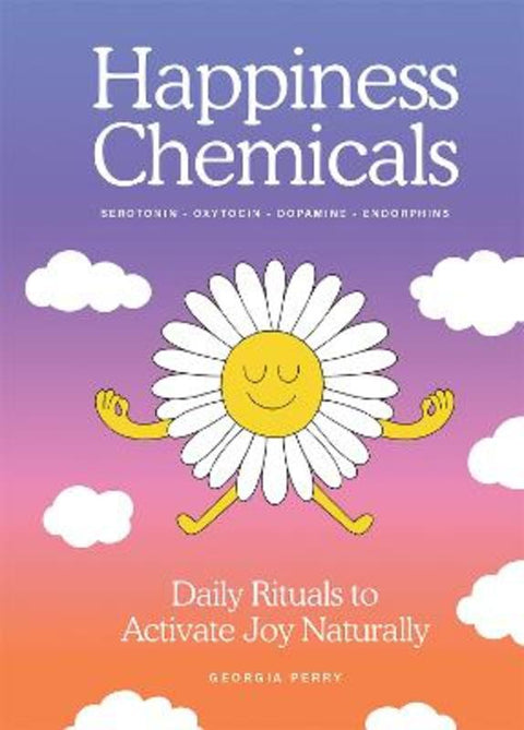 The Happiness Chemicals by Georgia Perry - 9781761451867