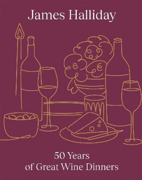 James Halliday: 50 Years of Great Wine Dinners by Halliday James - 9781761451973