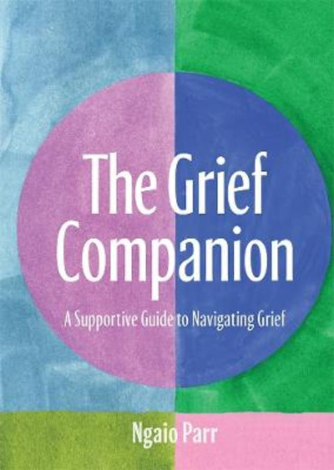 The Grief Companion by Ngaio Parr - 9781761452017