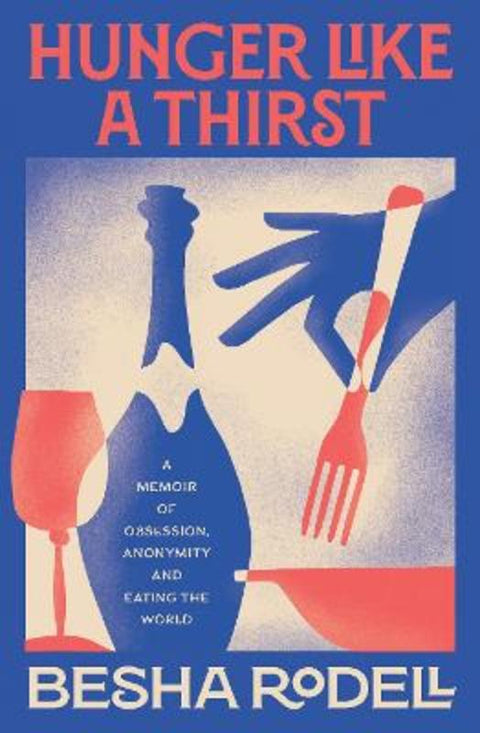 Hunger Like a Thirst by Besha Rodell - 9781761452215