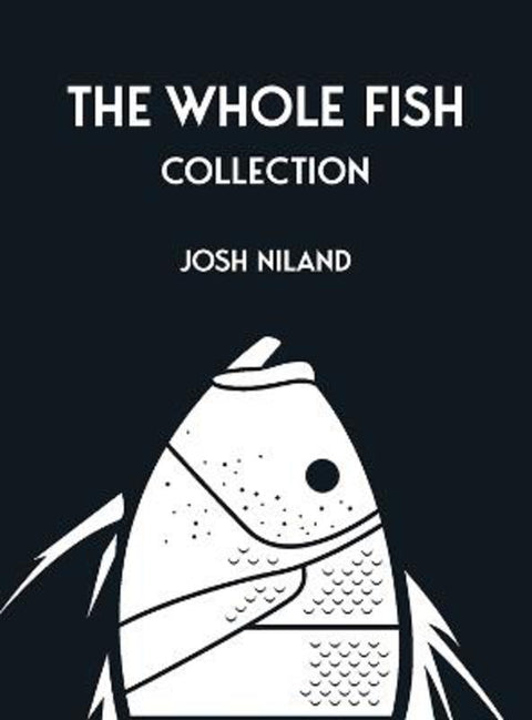 The Whole Fish Collection by Josh Niland - 9781761452260