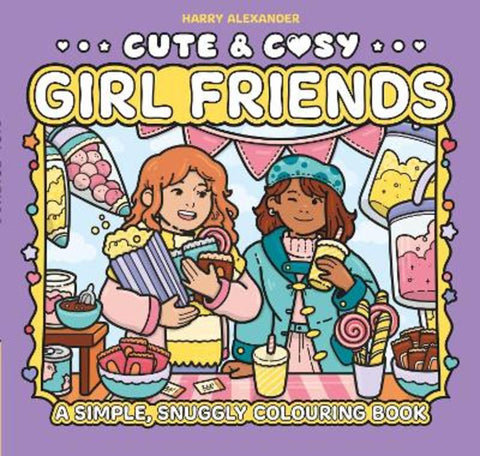 Cute & Cosy: Girl Friends by Harry Alexander - 9781761452574
