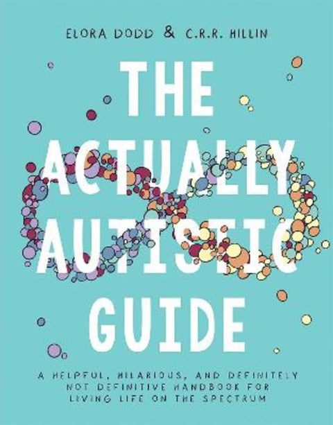 The Actually Autistic Guide by Elora Dodd - 9781761452819