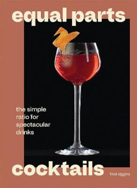 Equal Parts Cocktails by fred siggins - 9781761453175
