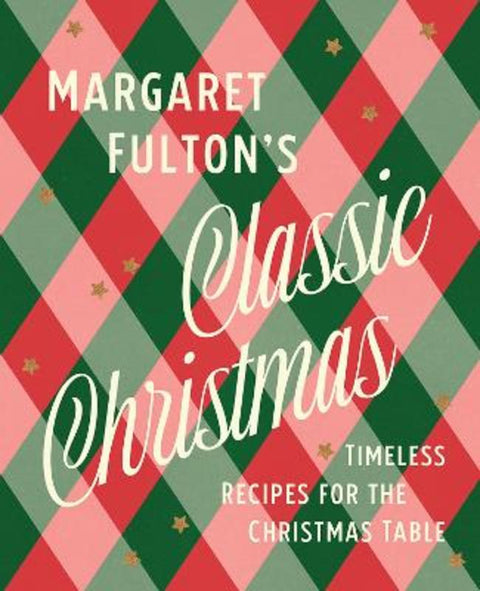 Margaret Fulton's Classic Christmas by Margaret Fulton - 9781761453281